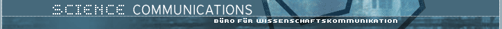 SCIENCE COMMUNICATIONS - Agentur f�r Wissenschaftskommunikation